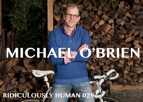 Michael Obrien Episode 029 Ridiculously Human