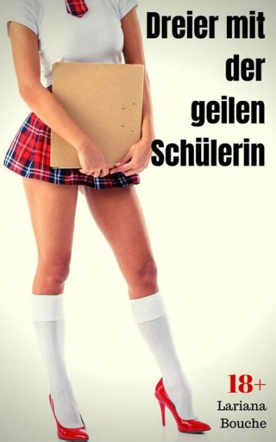 Dreier Mit Der Geilen Schülerin Hardcore Erotik By Lariana Bouche Ebook Barnes And Noble®