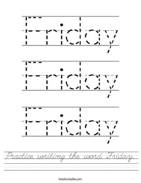 Practice Writing The Word Friday Worksheet Cursive Twisty Noodle