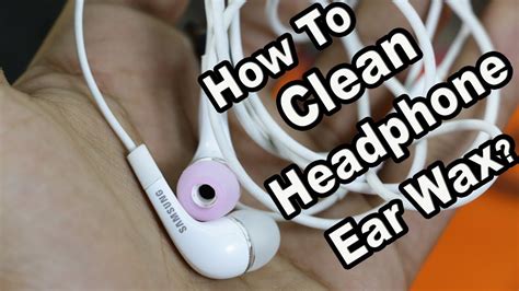 I found the best way to remove wax from in ear headphones: How to Clean Ear Headphones: Remove Wax Cleaning Your ...