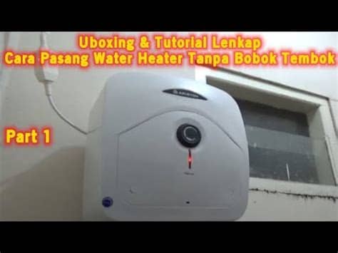 Berikut adalah cara sederhana untuk memasang water heater gas Cara Pasang Water Heater Listrik Tanpa Bobok Tembok ...