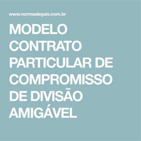 MODELO CONTRATO PARTICULAR DE COMPROMISSO DE DIVISÃO AMIGÁVEL