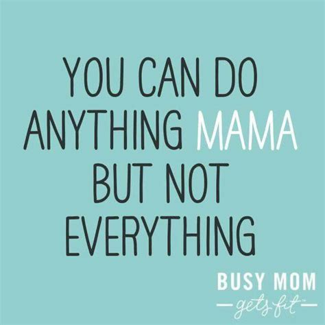 Busy Mom Gets Fit Mom Life Quotes Working Mom Quotes Busy Mom Quotes
