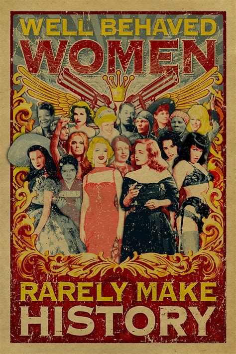 Well Behaved Women Rarely Make History Poster 12x18 Kraft