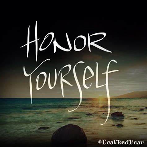 Honor Yourself Quotes Go Images Site