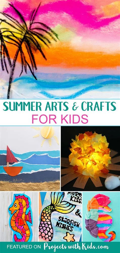 40 Sensational Summer Arts And Crafts For Kids Summer Arts And