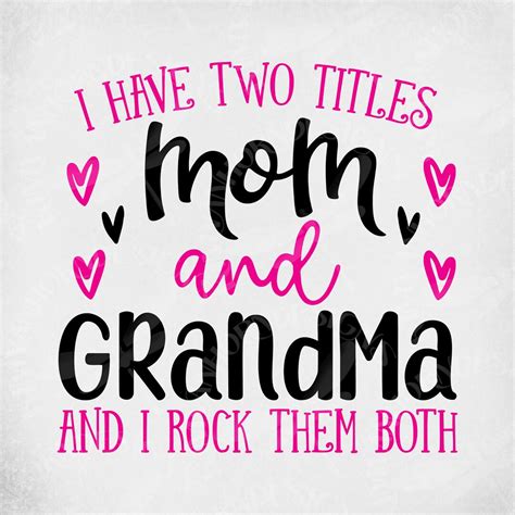 I Have Two Titles Mom And Grandma And I Rock Them Both Svg Etsy Uk