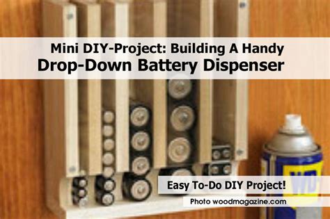 We're also working hard to get this site filled up with tons of useful, free information as well. Mini DIY-Project: Building A Handy Drop-Down Battery Dispenser