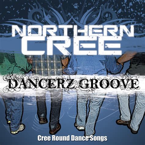 Northern Cree Singer Dancerz Groove Cree Round Dance Northern Cree