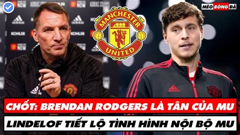 Tin BÓng ĐÁ 1211 Brendan Rodgers SẼ LÀ Hlv TiẾp Theo CỦa Mu Lindelof