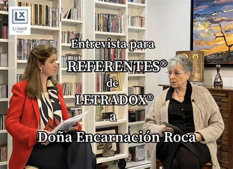Entrevista a doña Encarnación Roca para REFERENTES