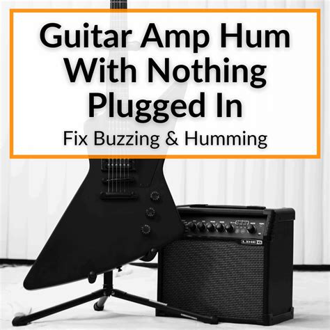 Guitar Hum With Nothing Plugged In Fix Buzzing Humming