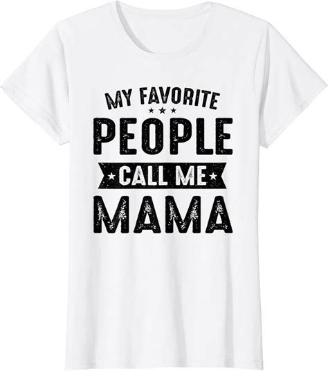 Womens My Favorite People Call Me Mama Best Mama Gifts T Shirt Amazon