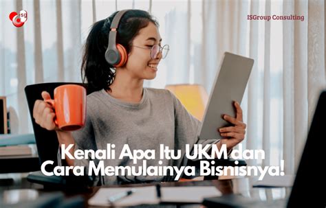 Kenali Apa Itu UKM Dan Cara Memulainya Bisnisnya Blog