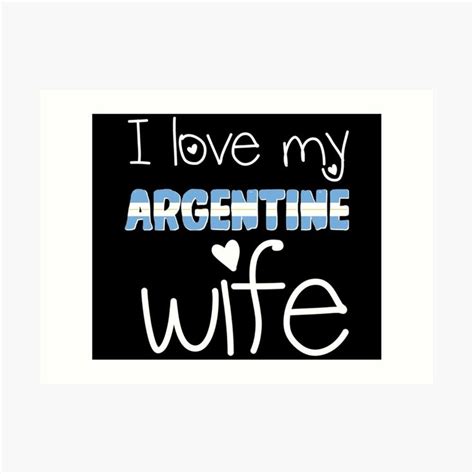 i love my argentine wife design art print by dt art prints print design