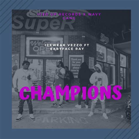 Champions By Icewear Vezzo And Babyface Ray Single Gangsta Rap
