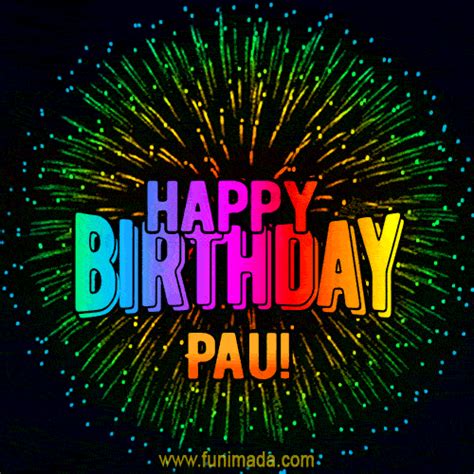 New Bursting With Colors Happy Birthday Pau  And Video With Music