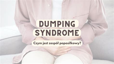 Dumping Syndrome Co To Jest Zespół Poposiłkowy Dietetycznabariatriapl