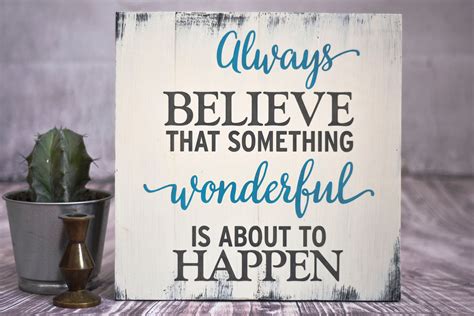Always Believe Something Wonderful Is About To Happen Wood Etsy