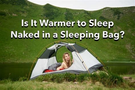 is it warmer to sleep naked in a sleeping bag