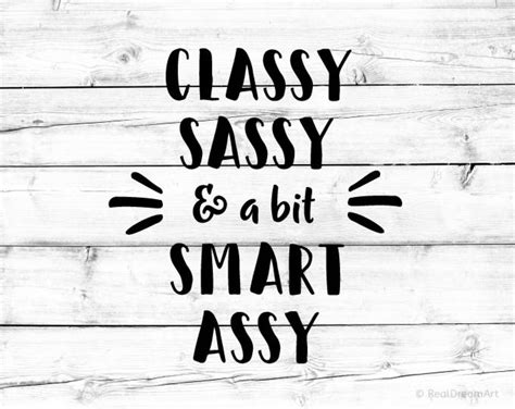 Classy Sassy And A Bit Smart Assy Svg Cut File Girl Quote Svg Etsy