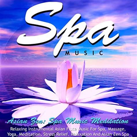 Spa Music Relaxing Instrumental Asian Flute Music For Spa Massage Yoga