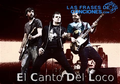 Frases De El Canto Del Loco Frases De Canciones