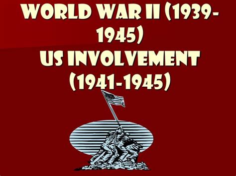 Ppt World War Ii 1939 1945 Us Involvement 1941 1945 Powerpoint