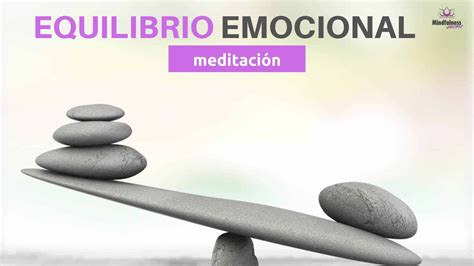 Mindfulness Meditacion Alcanzar El Equilibrio Emocional 🥴😡😀 Youtube