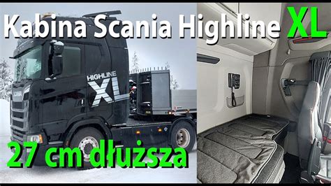 Scania Highline XL dłuższa kabina co dają dodatkowe 27 cm Scania XL