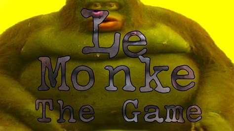 Le Monke The Game Youtube