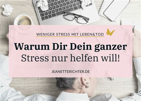 Der Nutzen Vom Stress Er Will Dir Nur Helfen Jeanette Richter