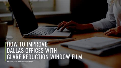 How To Improve Dallas Offices With Glare Reduction Window Film Dallas