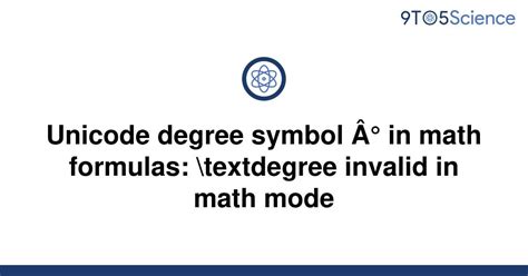 Solved Unicode Degree Symbol ° In Math Formulas 9to5science