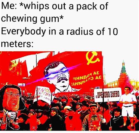 Its Our Gum Comrade Funny Memes Stupid Memes Russian Memes