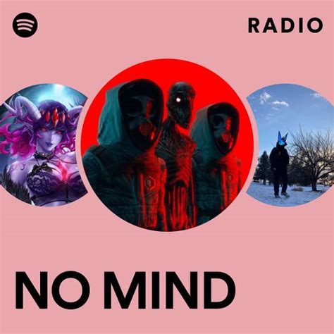No Mind Radio Playlist By Spotify Spotify