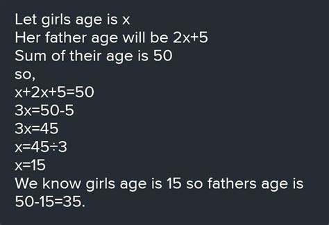A Girl Is X Years Old Her Father Is 5 More Than 2 Times Her Age The