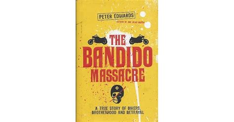 Bandido Massacre A True Story Of Bikers Brotherhood And Betraya By