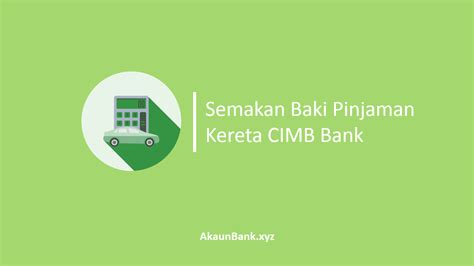 Transfer your cimb bank account funds conveniently within other banks in malaysia. Semakan Baki Pinjaman Kereta CIMB Bank Online