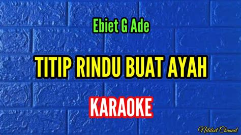 Titip Rindu Buat Ayah Ebiet G Ade Cover Karaoke Youtube