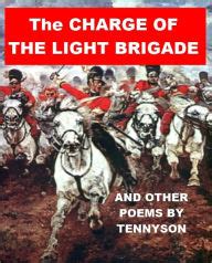 'forward, the light brigade!' was there a man dismay'd ? The Charge of the Light Brigade (and other poems by ...