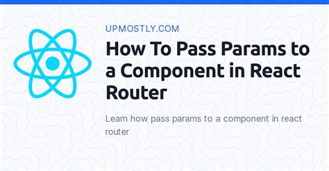 How To Pass Params To A Component In React Router Upmostly