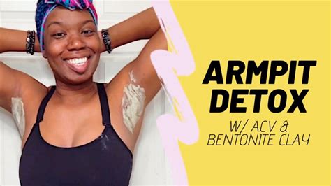 Armpit Detox With Apple Cider Vinegar And Bentonite Clay Youtube
