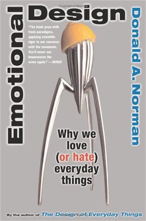 Emotional Design Why We Love Or Hate Everyday Things By Donald A
