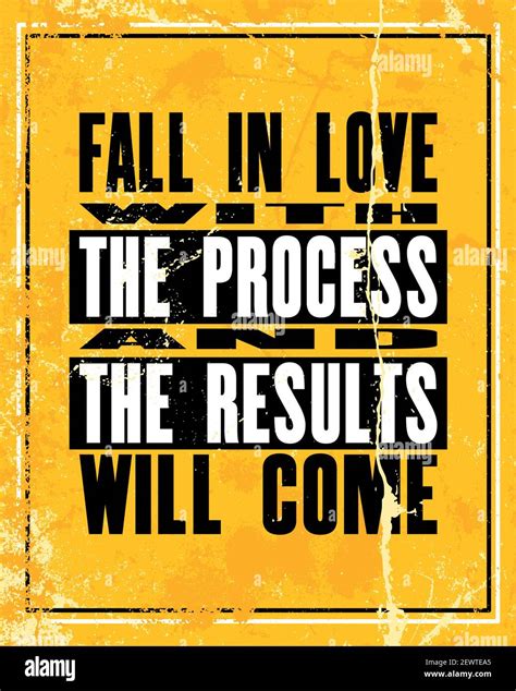 Inspiring Motivation Quote With Text Fall In Love The Process And The