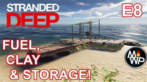 Stranded Deep Clay Deposits Fuel Still And Raft Storage Youtube