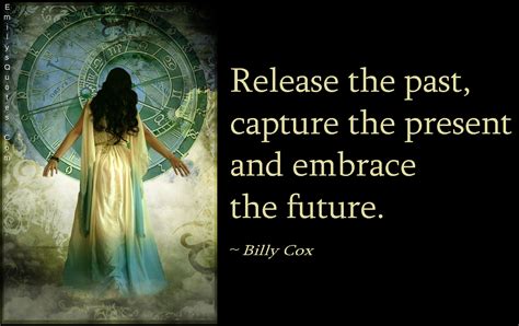 Release The Past Capture The Present And Embrace The Future Popular
