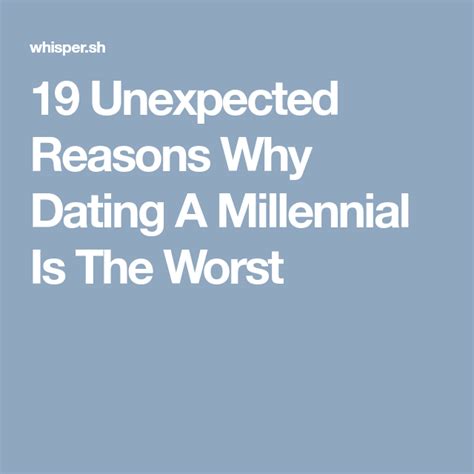 19 Unexpected Reasons Why Dating A Millennial Is The Worst Stories