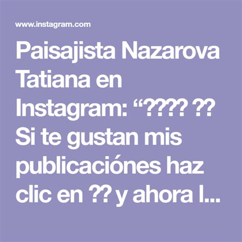 paisajista nazarova tatiana en instagram “🇪🇸🇺🇸 🇦🇷 si te gustan mis publicaciónes haz clic en ️