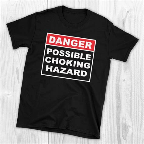 Danger Possible Choking Hazard T Shirt Naughty Adult Humor Etsy